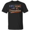 Awesome Like My Daughter Shirt