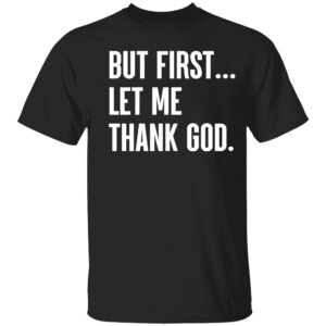 BUT FIRST... LET ME THANK GOD SHIRT Joe Mazzulla, Boston Celtics