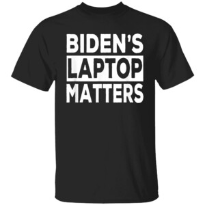 Biden's Laptop Matters, Funny Anti Joe Biden Political Gift T Shirt