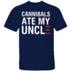 CANNIBALS ATE MY UNCLE SHIRT Funny Election 2024