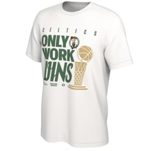 CELTICS ONLY WORK WINS 2024 NBA Finals Champions, Boston Celtics