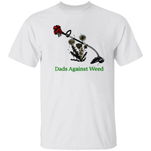 Dads Against Weed Funny Gardening Lawn Mowing Fathers Shirt