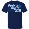 FEELS LIKE 2011 SHIRT 2024 NBA FINALS, Dallas Mavericks
