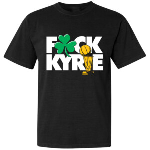 FUCK KYRIE SHIRT Kyrie Irving, 2024 NBA Finals Champions, Boston Celtics
