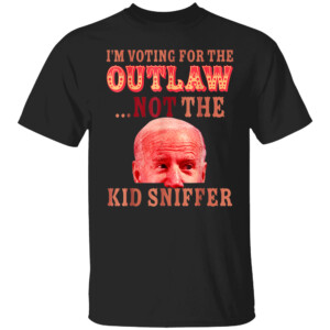 Funny Joe Biden I'm Voting For The Outlaw Not Kid Sniffer T Shirt