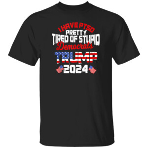 I Have PTSD Pretty Tired of Stupid Democrats Trump 2024 Shirts