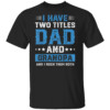 I Have Two Titles Dad And Grandpa And I Rock Them Both Shirt Dad, Grandpa, Best Grandpa, Fathers Day