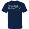 IT'S A BALL MOTHERFUCKER SHIRT Wyatt Langford, Texas Rangers