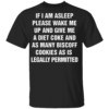If I Am Asleep Please Wake Me Up And Give Me A Diet Coke And As Many Biscoff Cookies As Is Legally Permitted Shirt