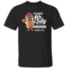 Its Not 4th July Until My Wiener Comes Out Funny Hotdog T Shirt