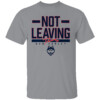 NOT LEAVING SHIRT Dan Hurley, UConn Basketball, UConn Huskies