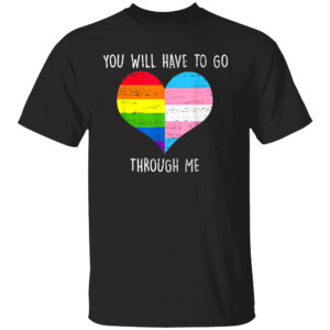 Retro You Will Have To Go Through Me LGBTQ Trans T Shirt