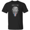 Trump Arrest This Support Trump T Shirt