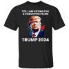 Trump Yes I Am Voting For a Convicted Felon Shirt