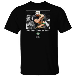 WHAT WE GONNA SAY NOW SHIRT 2024 NBA Finals Champions, Jayson Tatum, Boston Celtics