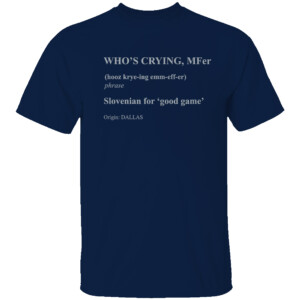 WHO'S CRYING, MFER SHIRT Luka Doncic, 2024 Western Conference Champions, Dallas Mavericks