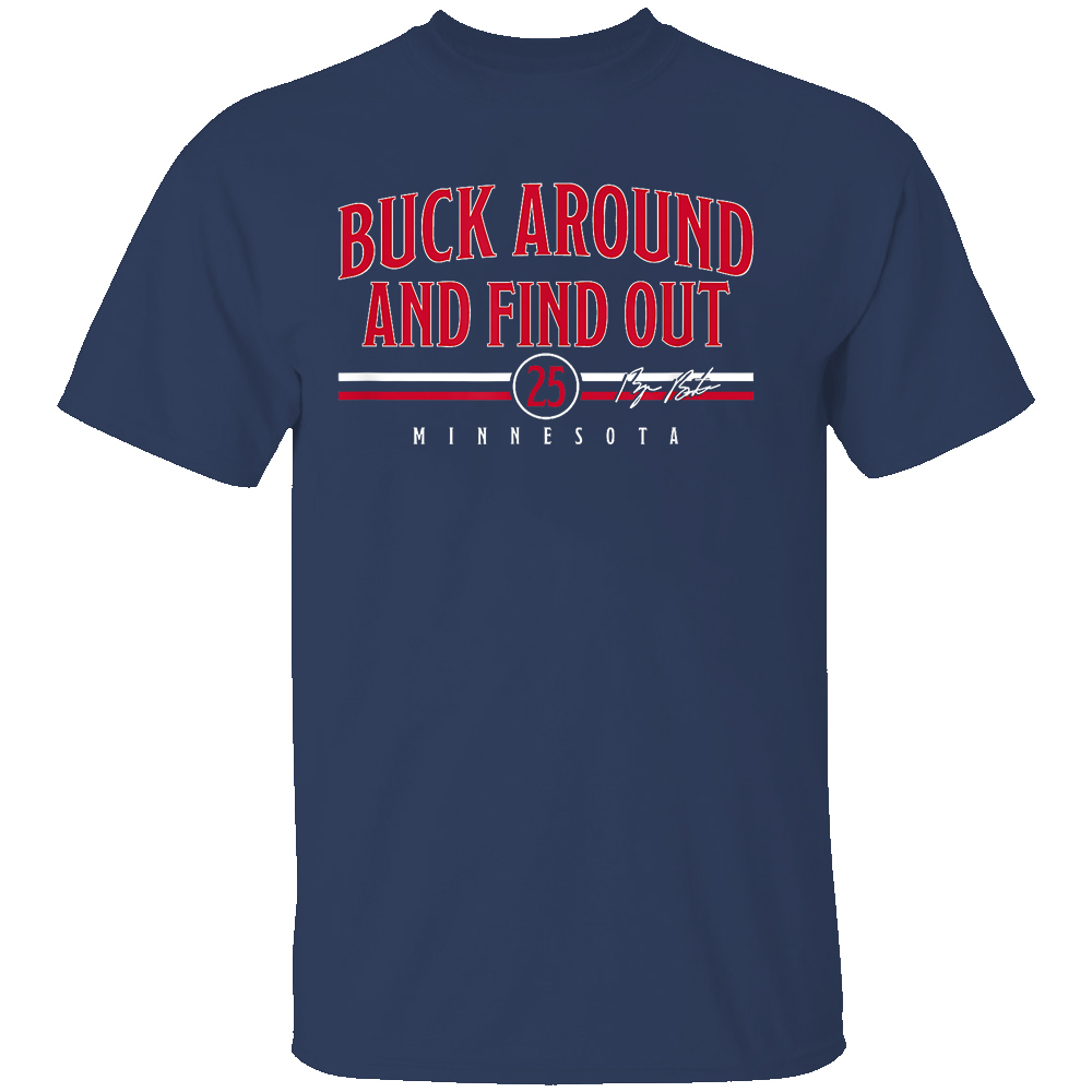 BUCK AROUND AND FIND OUT SHIRT Byron Buxton, Minnesota Twins BUCK AROUND AND FIND OUT SHIRT Byron Buxton, Minnesota Twins