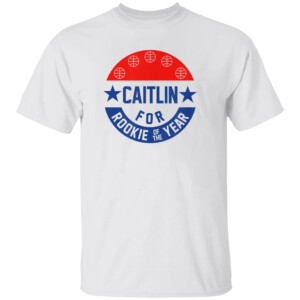 CAITLIN FOR ROOKIE OF THE YEAR SHIRT Caitlin Clark, Indiana Fever