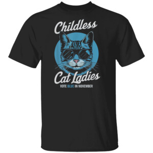 Childless Cat Ladies Vote Blue In November Shirt Kamala Harris 2024, Kamala For President