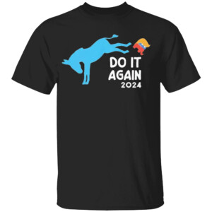 DO IT AGAIN 2024 SHIRT Anti Republican, Elction 2024