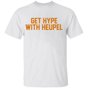 GET HYPE WITH HEUPEL SHIRT Josh Heupel, Tennessee Volunteers