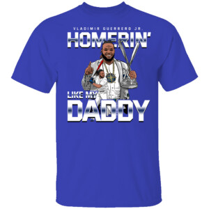 HOMERIN LIKE MY DADDY SHIRT Vladimir Guerrero Jr, Toronto Blue Jays