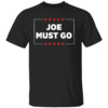 Joe Must Go Shirt Anti Joe Biden