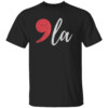 'LA SHIRT Comma La, Kamala Harris 2024, Kamala For President