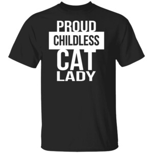 Proud Childless Cat Lady Shirt Shirt Anti Trump, Kamala Harris For President 2024