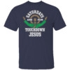 SATURDAY ARE FOR TOUCHDOWN JESUS SHIRT Notre Dame Fighting Irish