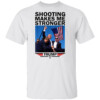 Shooting Makes Me Stronger Shirt Donald Trump photo after the shooting at his rally
