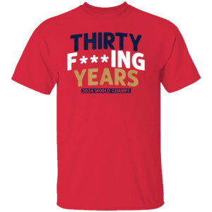 THIRTY FUCKING YEARS SHIRT 2024 Stanley Cup Champions, Florida Panthers