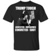 TRUMP TOUGH ARRESTED IMPEACHED CONVICTED SHOT SHIRT Donald Trump photo after the shooting at his rally