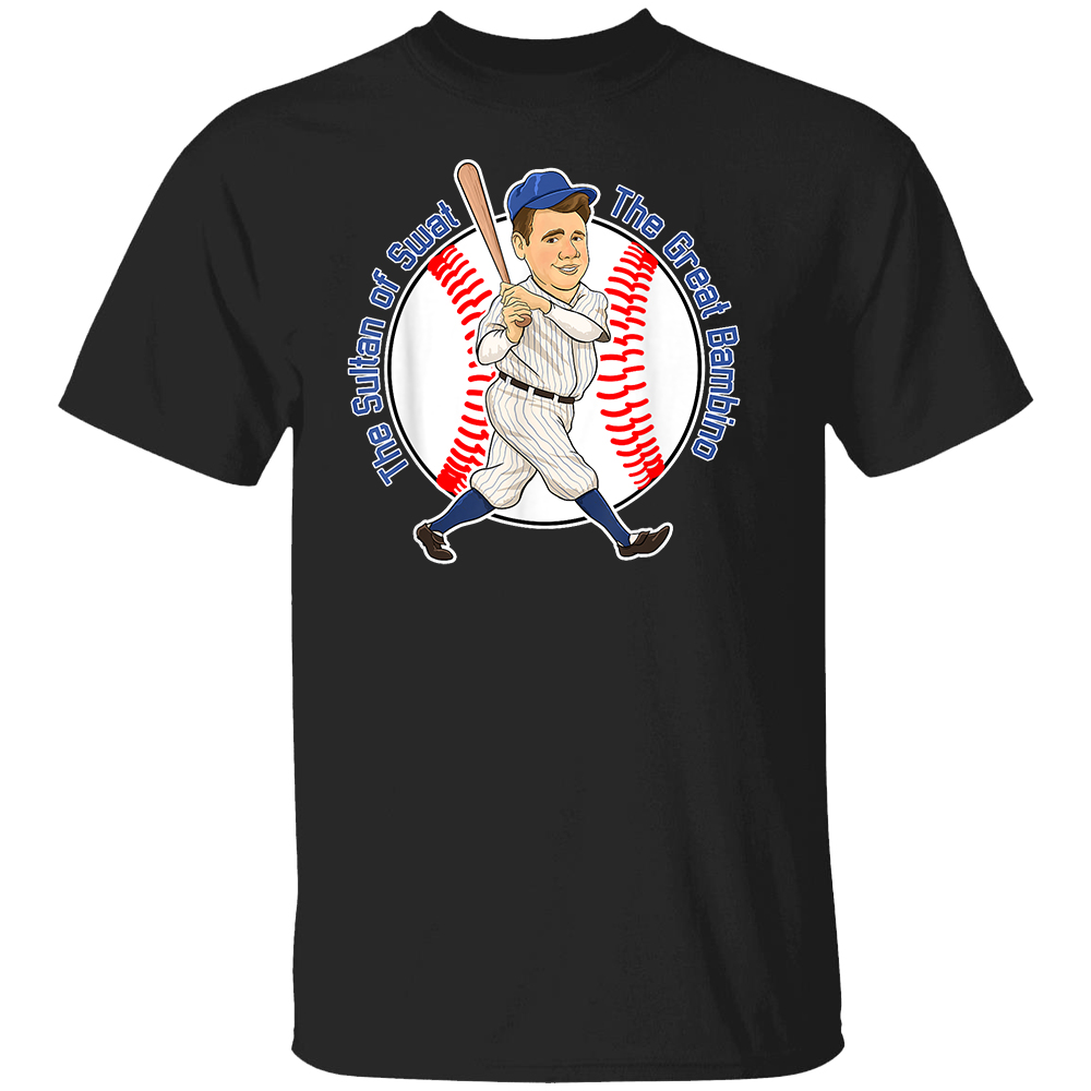 The Sultan Of Swat - The Great Bambino Shirt Babe Ruth, Baseball Legend, Boston Red Sox The Sultan Of Swat The Great Bambino Shirt Babe Ruth, Baseball Legend, Boston Red Sox