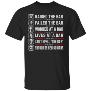 Trump Raised The Bar Failed The Bar Shirt Donald Trump, Election 2024
