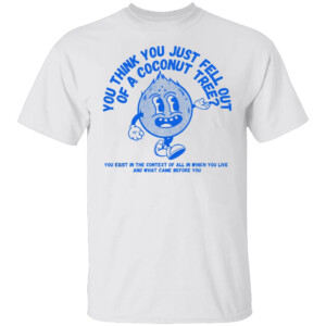 You Think You Fell Out Of A Coconut Tree Shirt Vintage Kamala Harris 2024