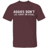 Aggies Don't Lie, Cheat, or Steal T Shirt Texas A&M Aggies