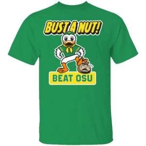 Bust A Nut Beat OSU Shirt Anti Ohio State Buckeyes, Oregon Ducks