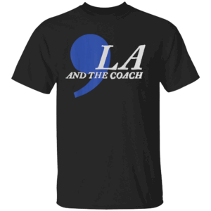 Comma La and The Coach T Shirt Harris Walz 2024