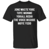 Don't Waste Your Time On Me You're Already The Voice Inside Shirt