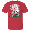 EARN YOUR STICKERS SHIRT Ohio State Buckeyes
