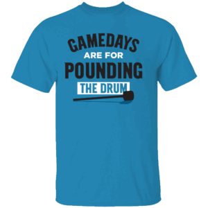 GAMEDAYS ARE FOR POUDING THE DRUM SHIRT Carolina Panthers
