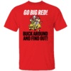Go Big Red Buck Around And Find Out Shirt Nebraska Cornhuskers