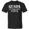 Gunpa Like A Normal Grandpa But More Fun And Owns Guns Shirt