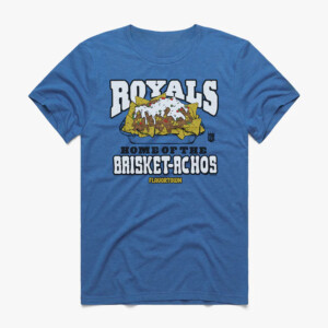 HOME OF THE BRISKET ACHOS SHIRT MLB x Flavortown, Kansas City Royals