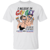 I Believe In Gay Sex, So As Long As Its Between A Gay Man And A Gay Woman Shirt