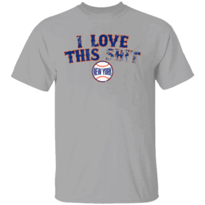 I LOVE THIS SHIT SHIRT New York Mets