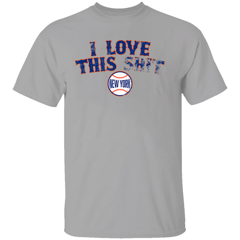 I LOVE THIS SHIT SHIRT New York Mets I LOVE THIS SHIT SHIRT New York Mets