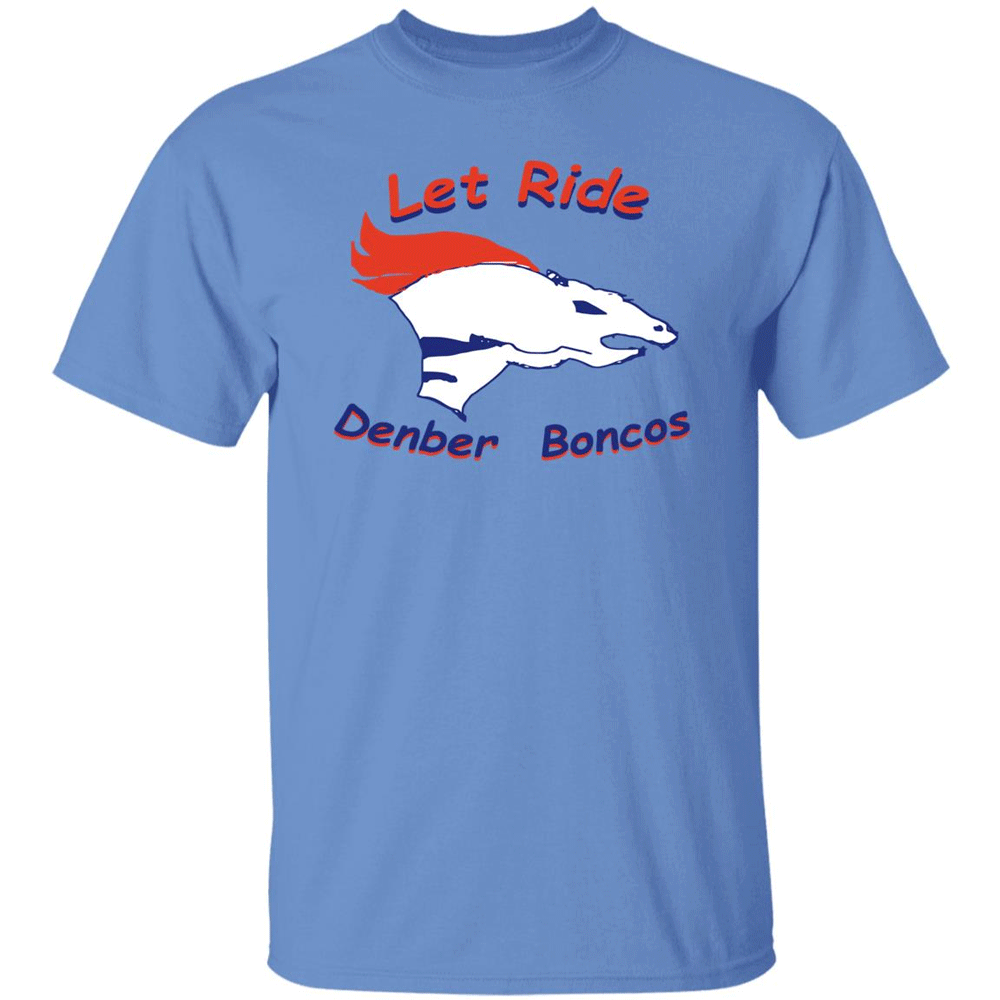 Let Ride Denber Boncos Shirt Denber Boncos, Denver Broncos Parody Logo T-Shirt Let Ride Denber Boncos Shirt Denber Boncos, Denver Broncos Parody Logo T Shirt