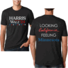 Looking California Feeling Minnesota T Shirt Election Vote Quotes, Tim Walz, Kamala Harris 2024 Election